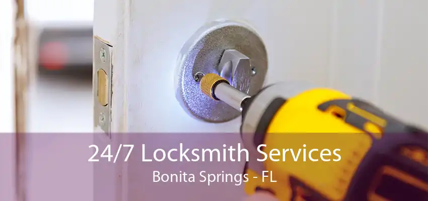 24/7 Locksmith Services Bonita Springs - FL