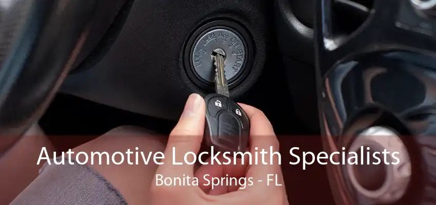 Automotive Locksmith Specialists Bonita Springs - FL