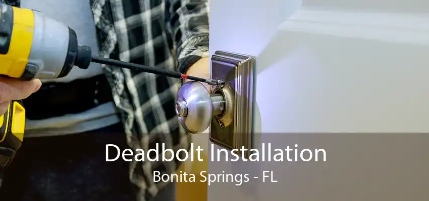 Deadbolt Installation Bonita Springs - FL