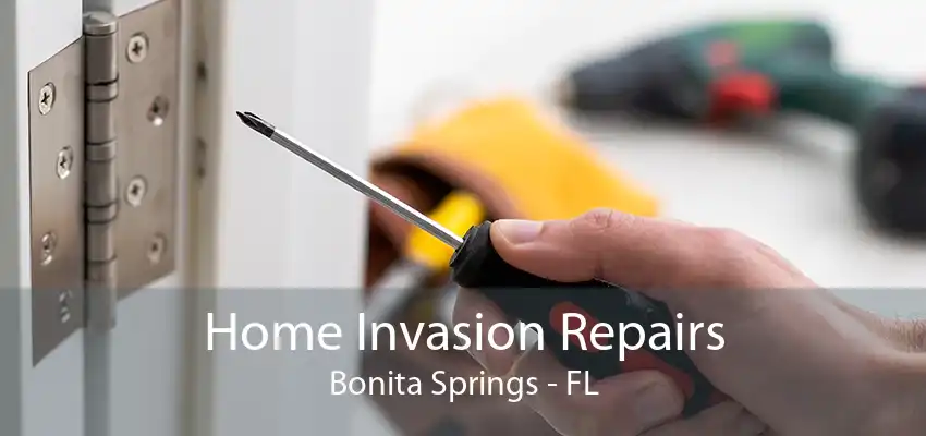 Home Invasion Repairs Bonita Springs - FL