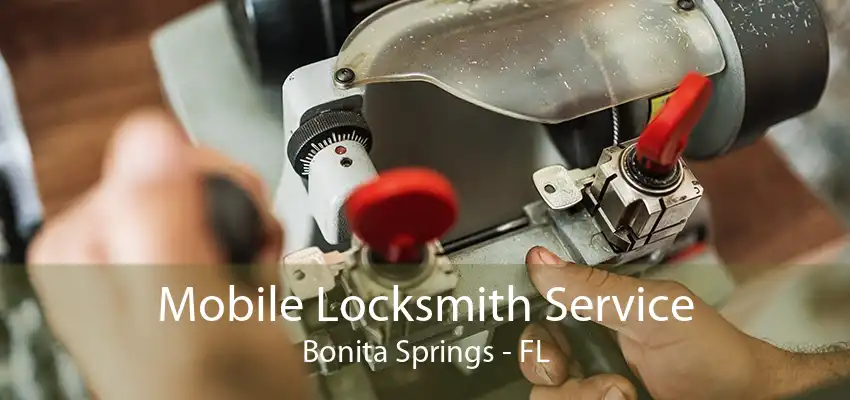 Mobile Locksmith Service Bonita Springs - FL