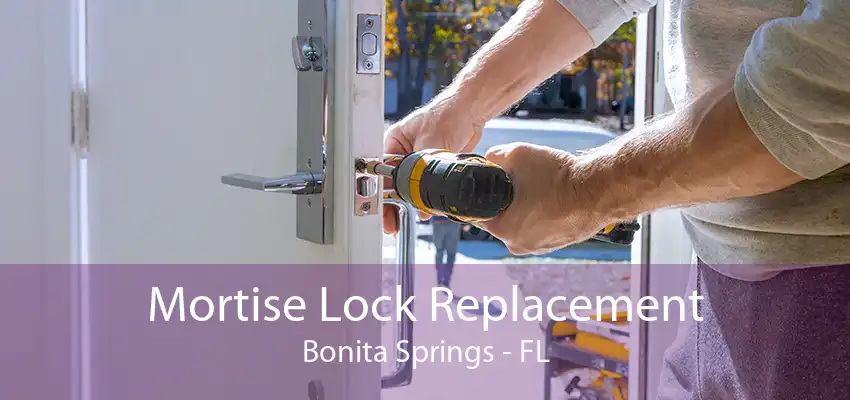 Mortise Lock Replacement Bonita Springs - FL